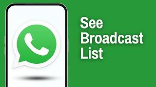 How to See WhatsApp Broadcast List Info on Android (Full Guide)