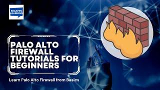 Palo Alto Firewall Basics - Palo Alto Firewall Tutorial for Beginners | SecApps Learning