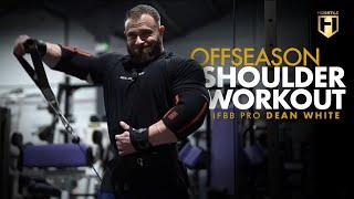 Offseason Shoulder Workout with IFBB Pro Dean White | HOSSTILE