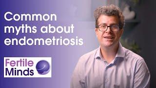 Common Myths About Endometriosis - Fertile Minds