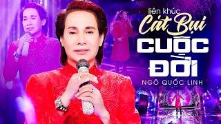 NGÔ QUỐC LINH - LK CÁT BỤI CUỘC ĐỜI - NHẠC BOLERO HAY NHẤT NGHE THẤM TỪNG CÂU