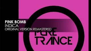 Pink Bomb - Indica (Original Version Remastered) [Pure Trance Recordings]