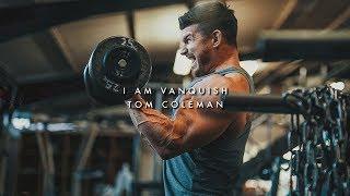 I Am Vanquish | Tom Coleman