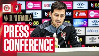 Press conference: Andoni looks ahead to Brentford trip and updates the press on Kepa injury