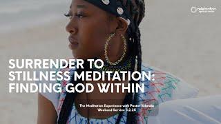 Surrender to Stillness Meditation: Finding God Within