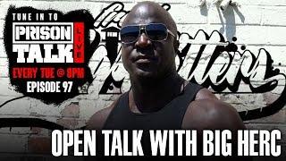 Open Talk with Big Herc - Prison Talk Live Stream E97