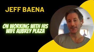 Jeff Baena on working with his wife Aubrey Plaza