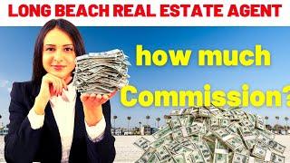 Long Beach Real Estate Agent - how much do agents get paid? Are realtors worth the Commission