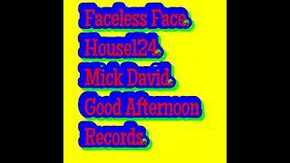 Faceless Face.House124.Mick David.Good Afternoon Records.