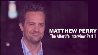 The Afterlife Interview with MATTHEW PERRY (Part 1)