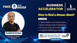 Business Accelerator EP-8 - How to Find a Dream Client with Ramkrishna, Founder of Udyam Academy