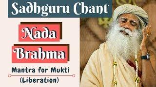  Powerful Chant for mukti (liberation) || Nada Brahma Chant|| Sadhguru Chant