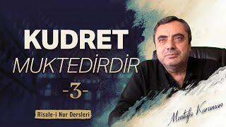 Kudret Muktedirdir -3 |  @MustafaKaraman