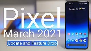 Google Pixel March 2021 Update and Feature Drop is Out! - What's New?