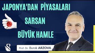 Japonya'dan Piyasaları Sarsan Büyük Hamle | Prof.Dr. Burak ARZOVA