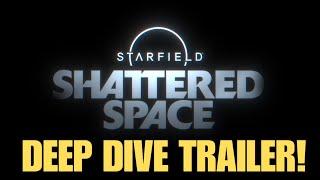 HOLY MOLY! Starfield Shattered Space DEEP DIVE IS HERE