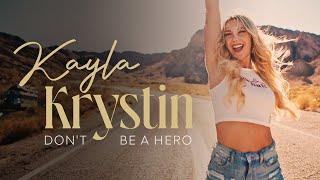 Kayla Krystin   " Don't Be A Hero " OFFICIAL VIDEO