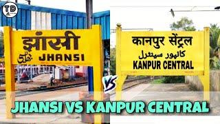 Jhansi Jn. Vs Kanpur Central Comparison 2020 !