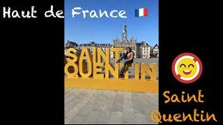 SAINT QUENTIN | Haut de France  | Small Town in the North