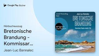 „Bretonische Brandung - Kommissar Dupin…, Buch 2“ von Jean-Luc Bannalec · Hörbuchauszug