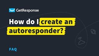 How to Create an Autoresponder in GetResponse | Tutorial 2022