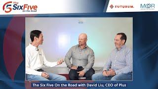 The Six Five On the Road with David Liu, CEO of Plus