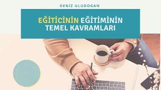 Eğiticinin Eğitimi  Nedir? | Temel Kavramları | Eğitmen Deniz Uludoğan