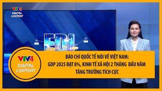 Báo chí quốc tế nói gì về tăng trưởng của Việt Nam? | VTV4