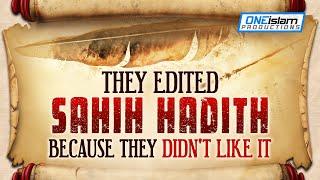 They Edited Sahih Hadith Because They Didn't Like It