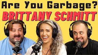 Are You Garbage Comedy Podcast: Brittany Schmitt!