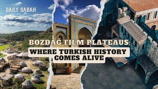 Bozdağ Film Plateaus: Where Turkish history comes alive