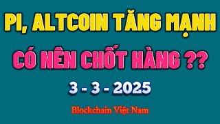 PI NETWORK, ALTCOIN - CÓ NÊN CHỐT HÀNG ?? - Phân Tích Bitcoin Ngày 3-3-2025 - Blockchain Việt Nam