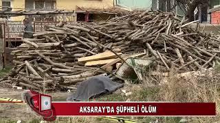 AKSARAY'DA ŞÜPHELİ ÖLÜM (KANAL 68 TV) #Aksarayhaber