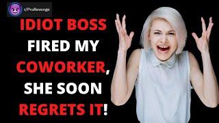 Idiot Boss Fired My Co-Worker, She Soon Regrets It! r/ProRevenge | Best Of Reddit Pro Revenge