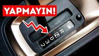 OTOMATİK VİTESLİ BİR ARAÇTA ASLA YAPMAMAMIZ GEREKEN 7 ŞEY