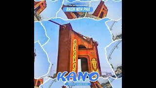 Bash Neh pha - Kano (Official audio)