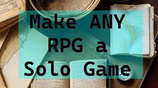 Make Any RPG Solo