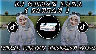 DJ CIINAN BANA ( FAUZANA ) VIRAL TIKTOK TERBARU 2024 ( Yordan Remix Scr )