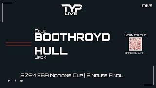 Cole Boothroyd v Jack Hull | Singles Final | 2024 EBA Nations Cup | Bridlington Spa Pool