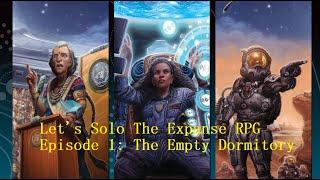 Let's Solo The Expanse RPG Episode 1: The Empty Dormitory