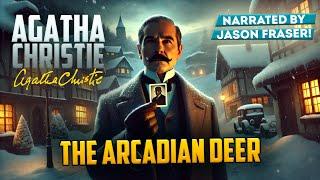 AGATHA CHRISTIE - THE ARCADIAN DEER | Narrated by Jason Fraser | Detective Tales