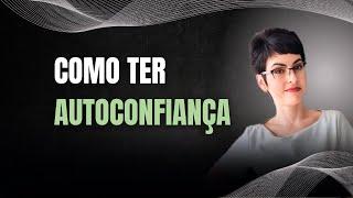 AUTOCONFIANÇA NÃO É DOM, É PRÁTICA