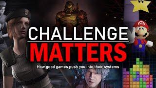 Challenge MATTERS —  How good games push you into their systems