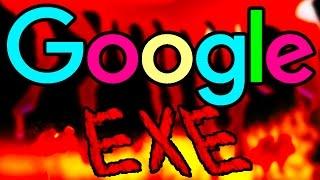 GOOGLE EXE. 2 - В МОЙ GOOGLE ВСЕЛИЛСЯ ДЬЯВОЛ!