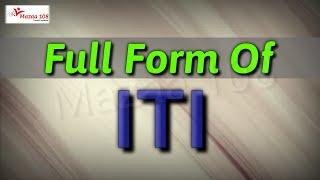 full form of ITI | ITI stands for | ITI Means | Organizations Name | Mazaa 108 | #Mazaa108