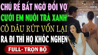 Ả Em Nuôi Trà Xanh RÂM ĐÃNG Cướp Chú Rể Nên Cô Dâu Đành RÚT SẠCH VỐN Rời Đi Thì Họ KHÓC NGHẸN HỌNG