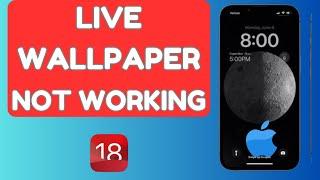 Fixed Live Wallpapers Not Working on iphone after ios 18