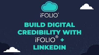 Build Digital Credibility with iFOLIO + LinkedIn!