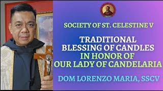 TRADITIONAL BLESSING OF CANDLES IN HONOR OF OUR LADY OF CANDELARIA (LATIN) | DOM LORENZO MARIA, SSCV