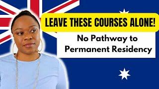 AVOID THESE COURSES - No Easy Pathway to Permanent Residency!